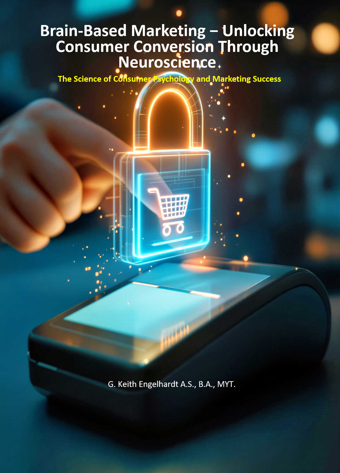 Brain-Based Marketing: Unlocking Consumer Conversion Through Neuroscience